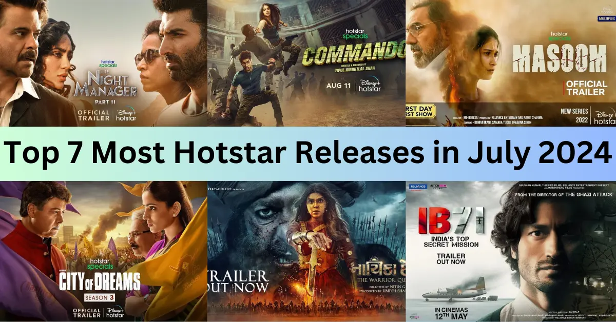 Top 7 Most Awaited Hotstar Releases in July 2024