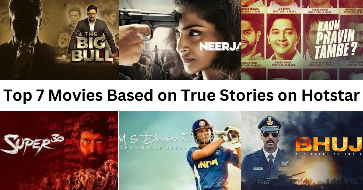 Top 7 Movies Based on True Stories on Hotstar