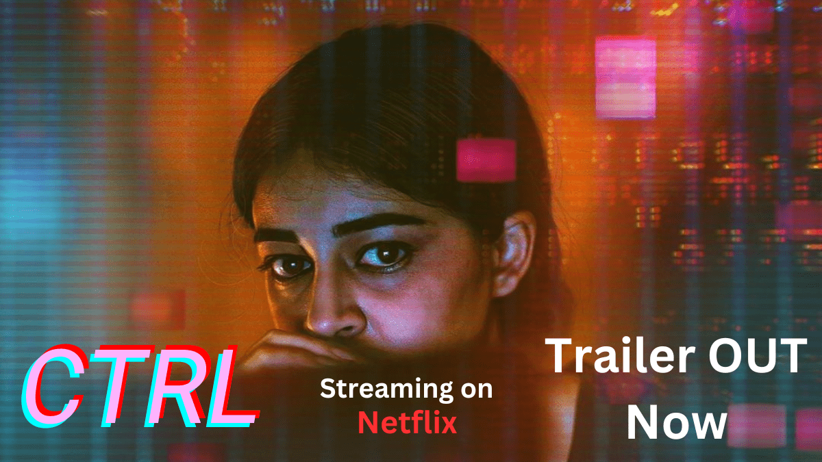 CTRL (2024) Movie Trailer out: अपनी जिंदगी का रिमोट कण्ट्रोल सौपती दिखी अनन्या, किसके पास है अनन्या पांडे की जिंदगी का कण्ट्रोल?